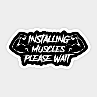 Installing Muscles Please Wait Sticker